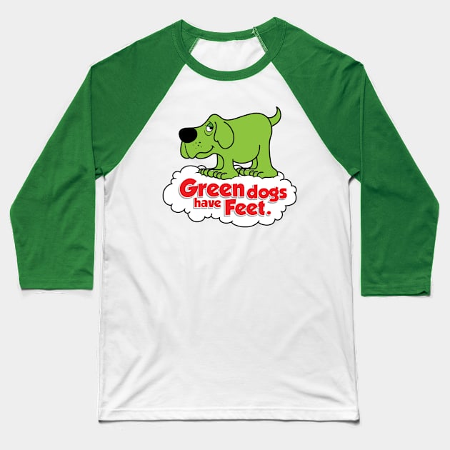 Green Dogs Have Feet Baseball T-Shirt by Chewbaccadoll